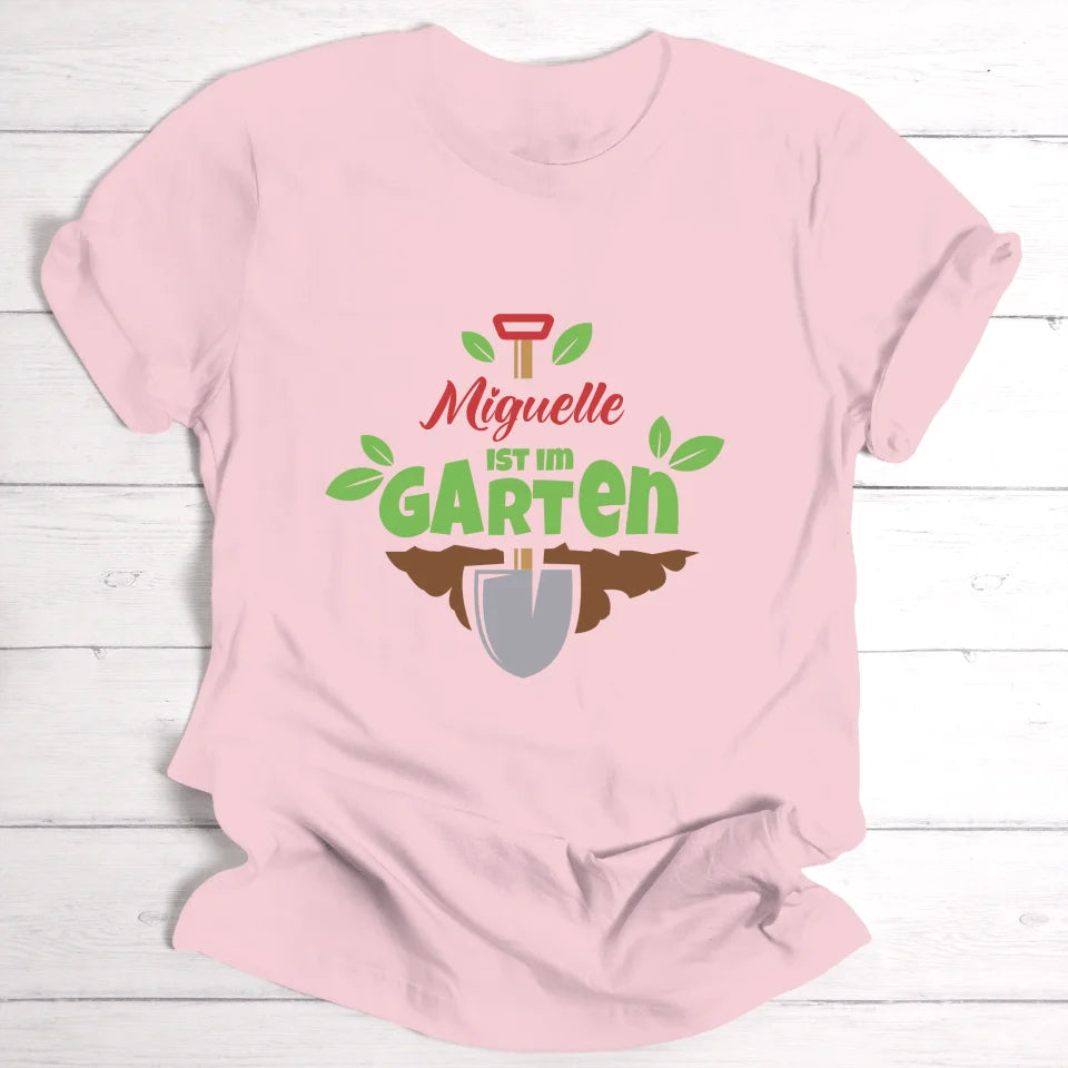 Ich bin im Garten - Personalisierbares T-Shirt