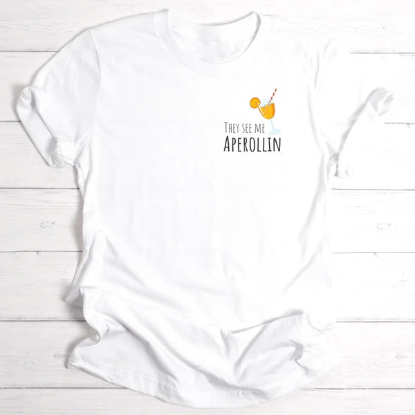 They see me Aperollin - Personalisierbares T-Shirt