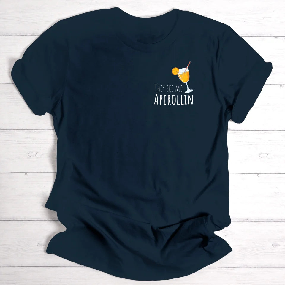 They see me Aperollin - Personalisierbares T-Shirt