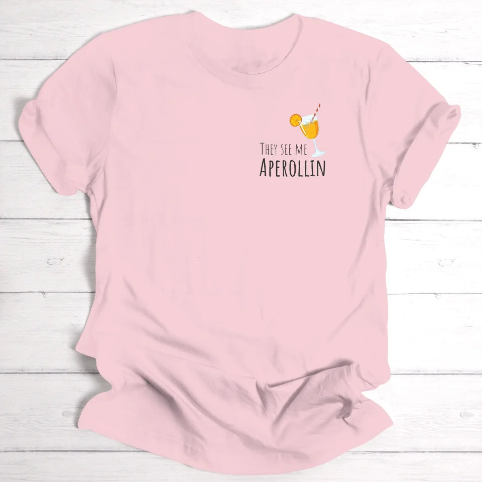 They see me Aperollin - Personalisierbares T-Shirt