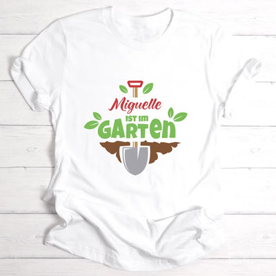 Ich bin im Garten - Personalisierbares T-Shirt