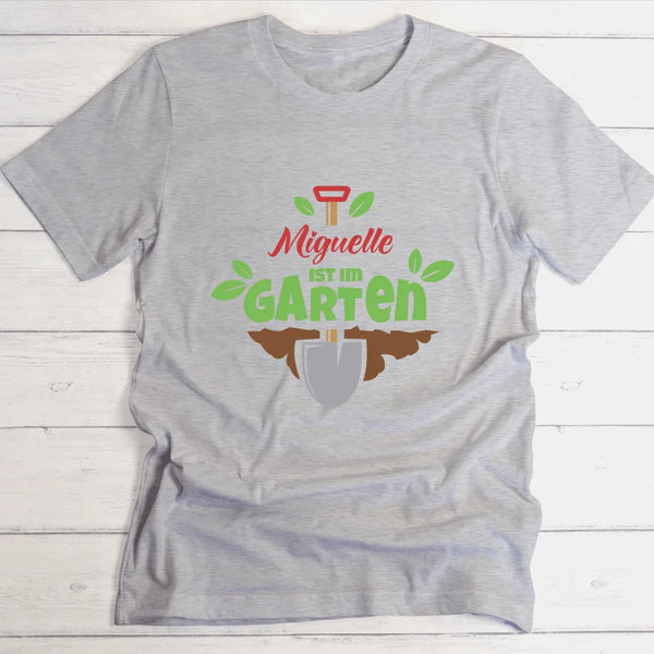 Ich bin im Garten - Personalisierbares T-Shirt