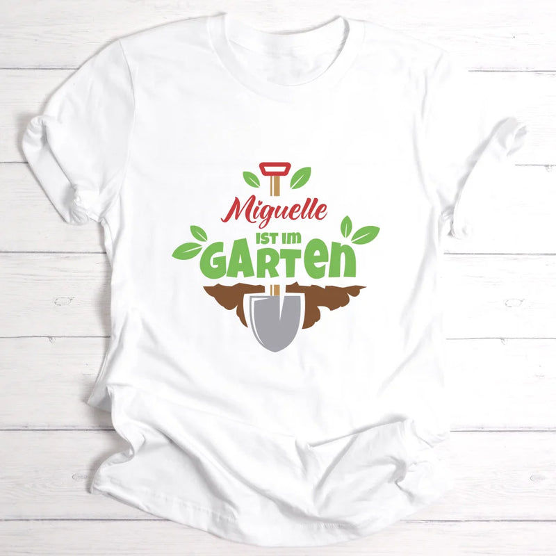 Ich bin im Garten - Personalisierbares T-Shirt