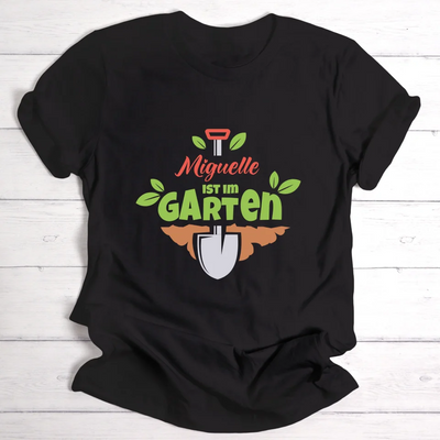 Ich bin im Garten - Personalisierbares T-Shirt