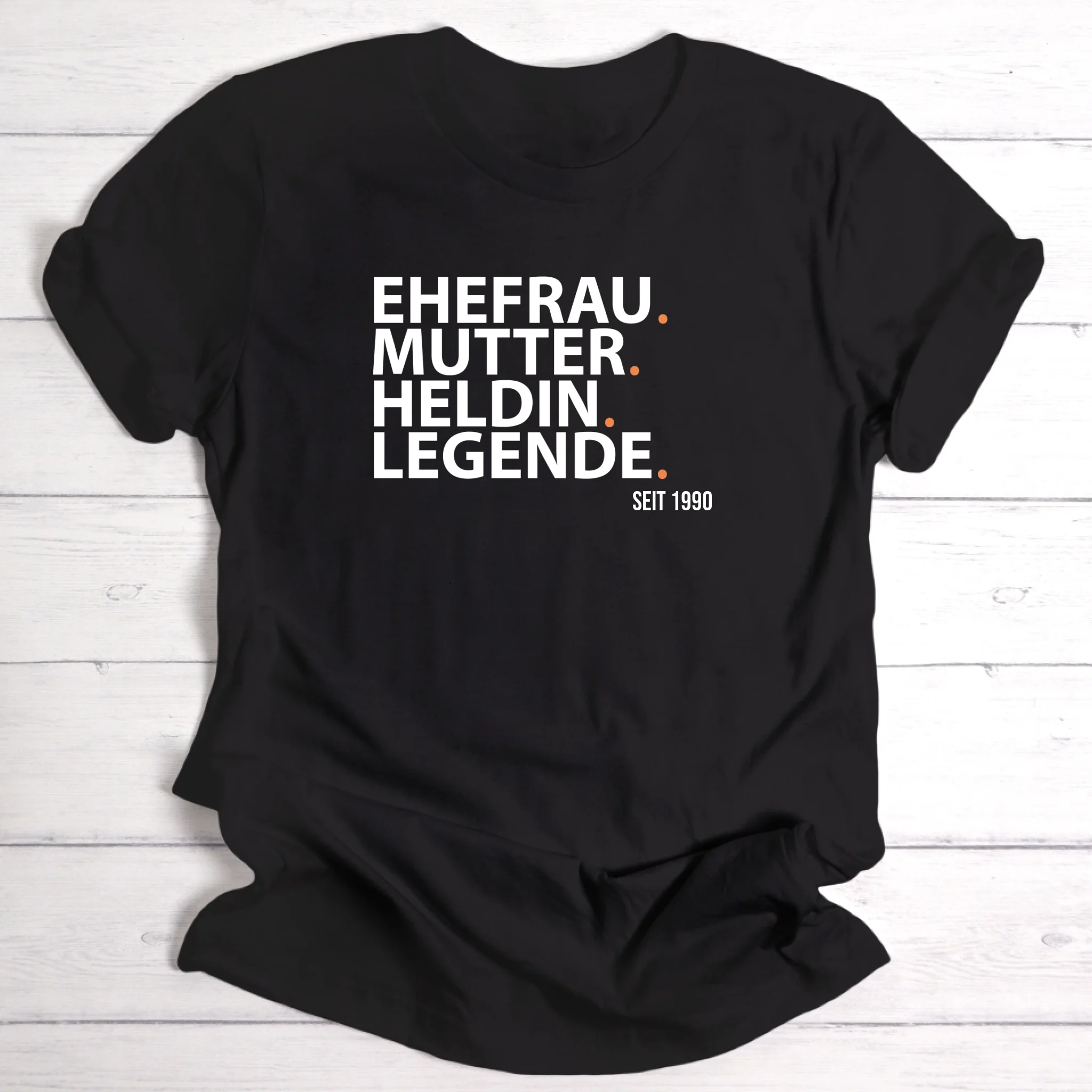 Legende Ehefrau / Mutter für Mama, Oma, Freundin & Schwester - Personalisierbares T- Shirt