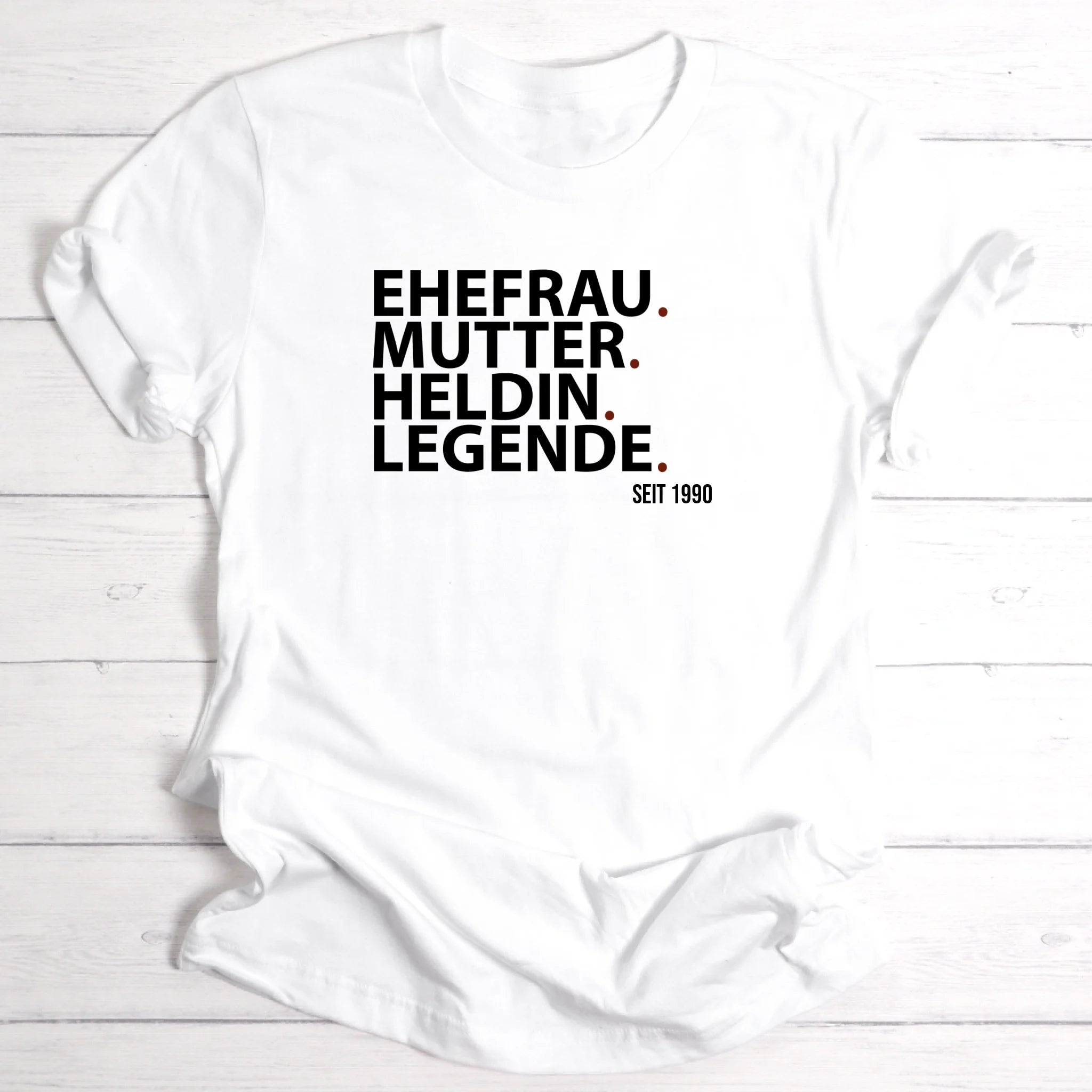 Legende Ehefrau / Mutter für Mama, Oma, Freundin & Schwester - Personalisierbares T- Shirt