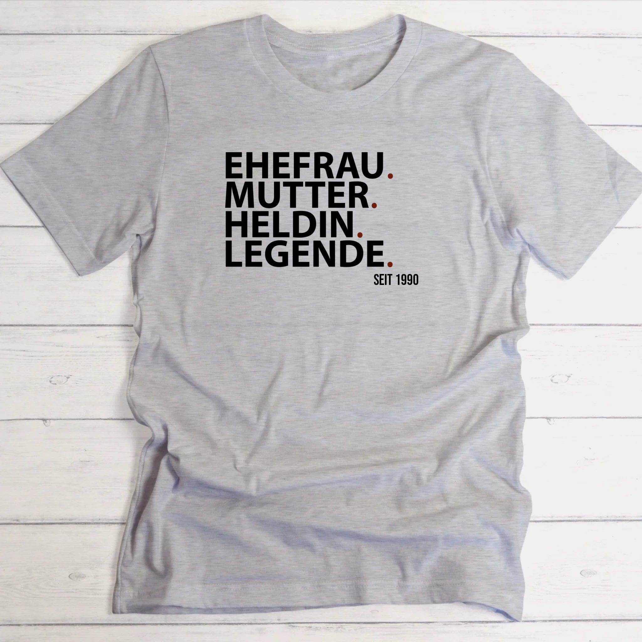 Legende Ehefrau / Mutter für Mama, Oma, Freundin & Schwester - Personalisierbares T- Shirt