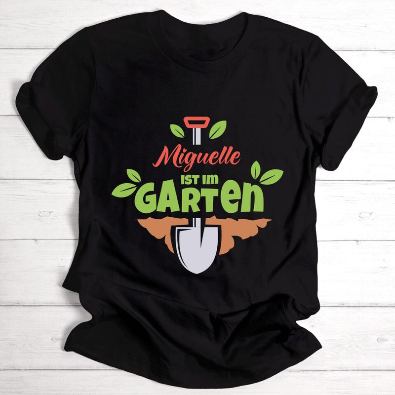 Ich bin im Garten - Personalisierbares T-Shirt
